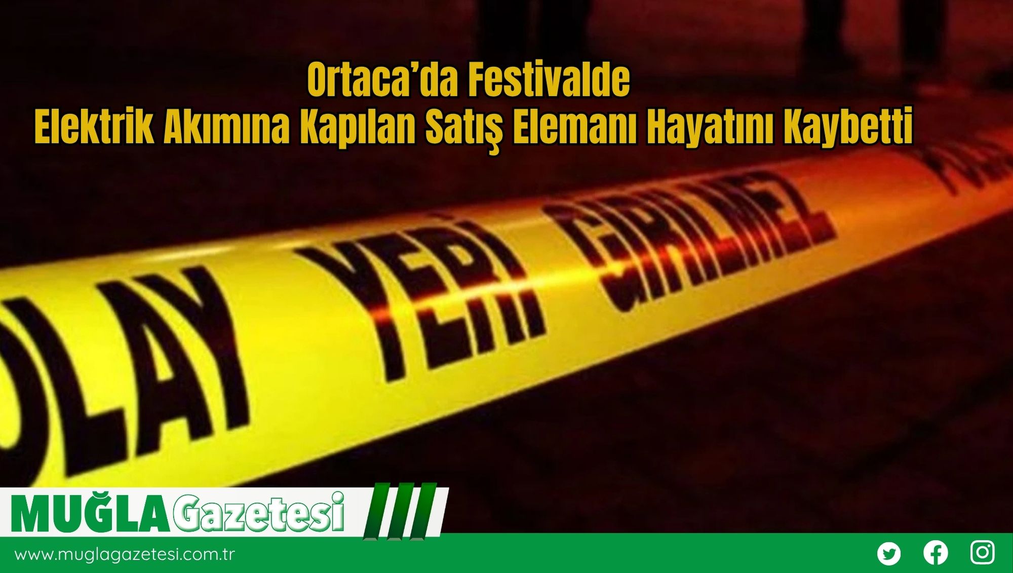 Ortaca’da Festivalde Elektrik Akımına Kapılan Satış Elemanı Hayatını Kaybetti