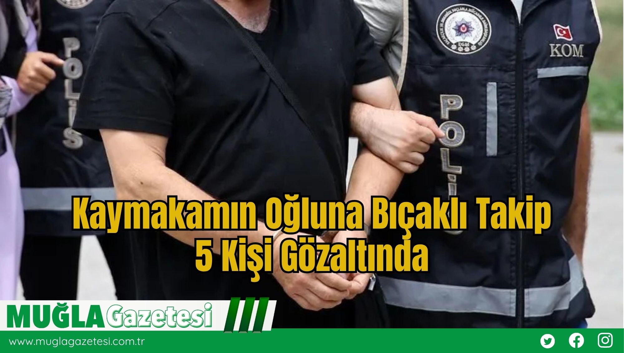 Kaymakamın Oğluna Bıçaklı Takip: 5 Kişi Gözaltında
