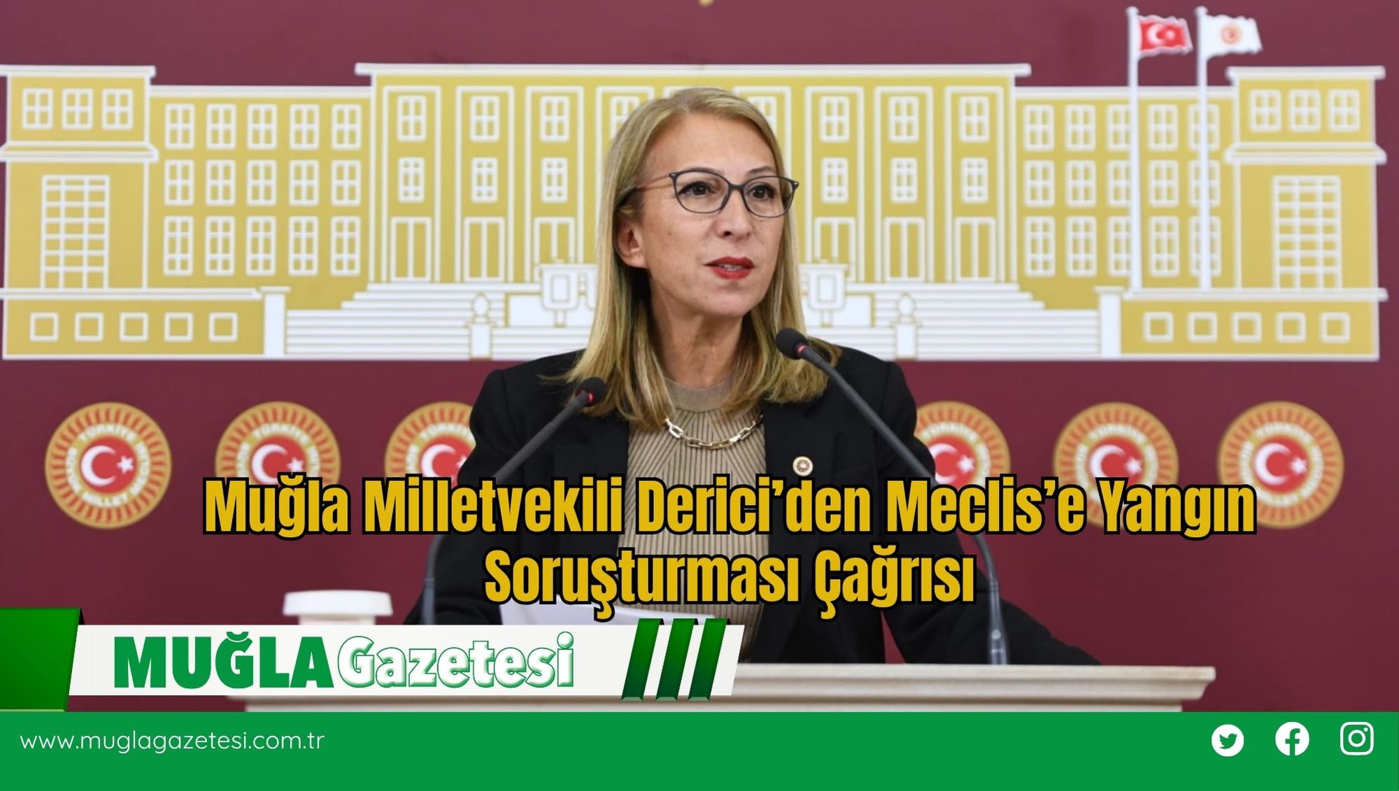 Muğla Milletvekili Derici’den Meclis’e Yangın Soruşturması Çağrısı