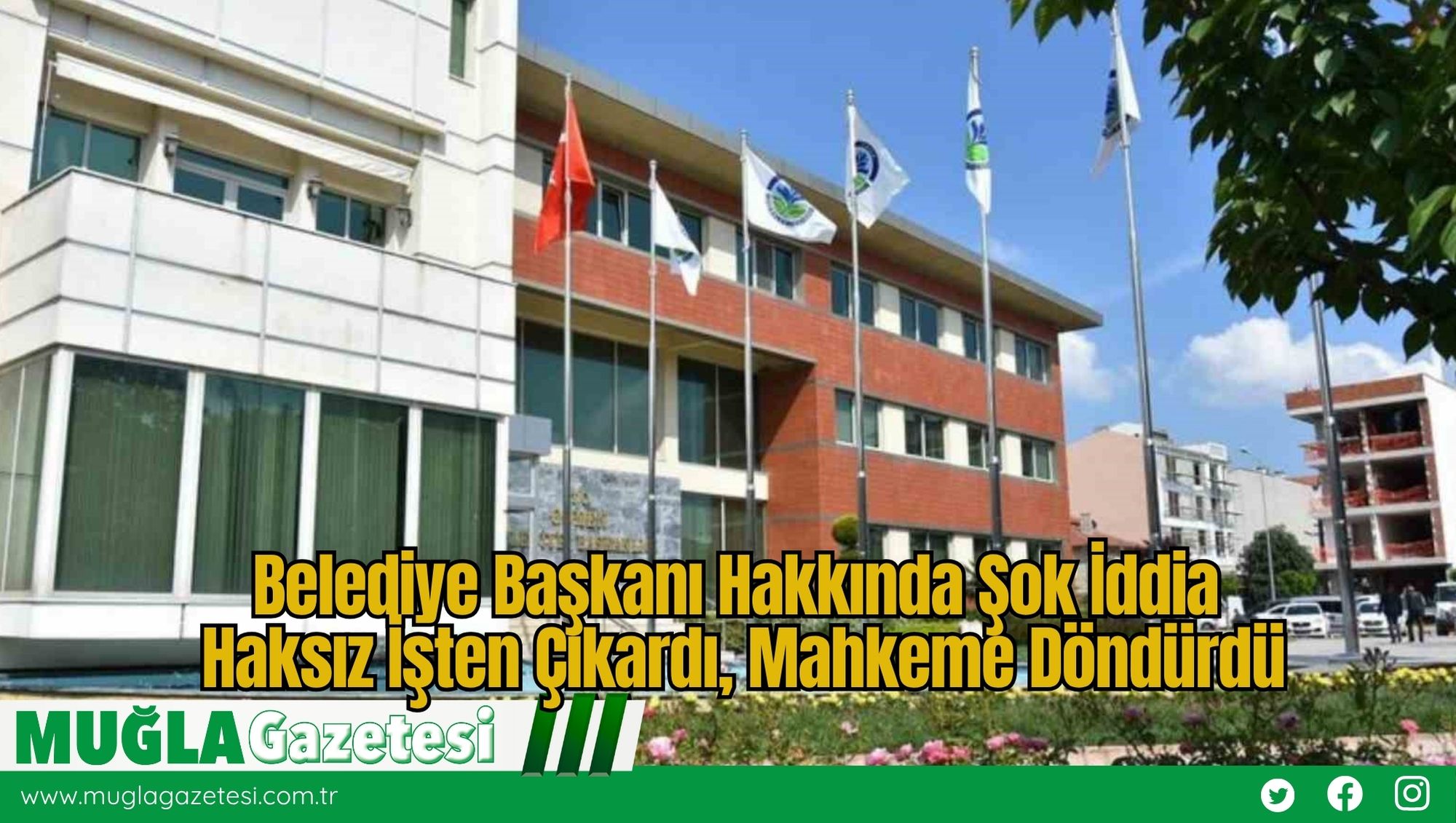 Belediye Başkanı Hakkında Şok İddia: Haksız İşten Çıkardı, Mahkeme Döndürdü