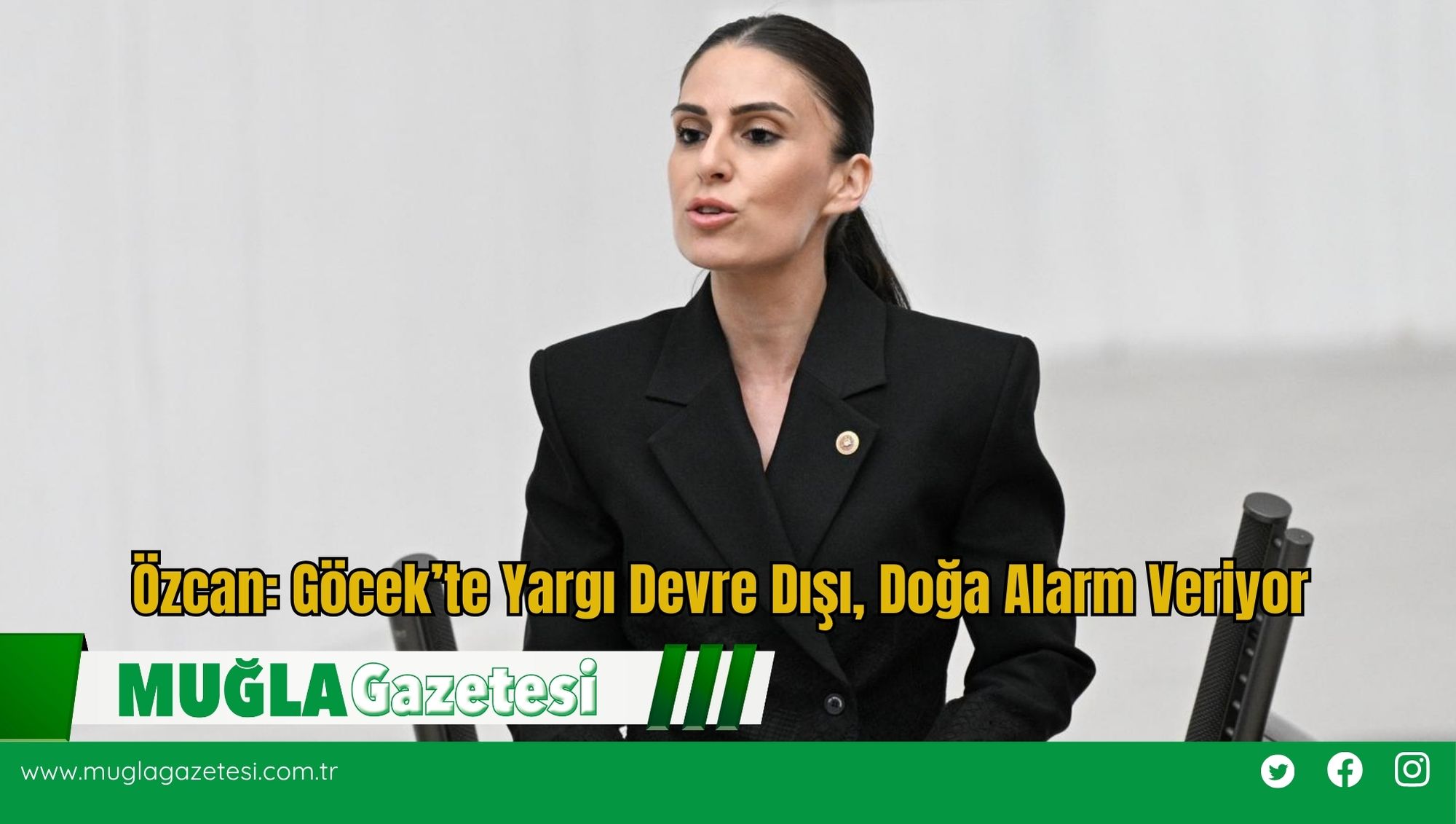 Özcan: Göcek’te Yargı Devre Dışı, Doğa Alarm Veriyor