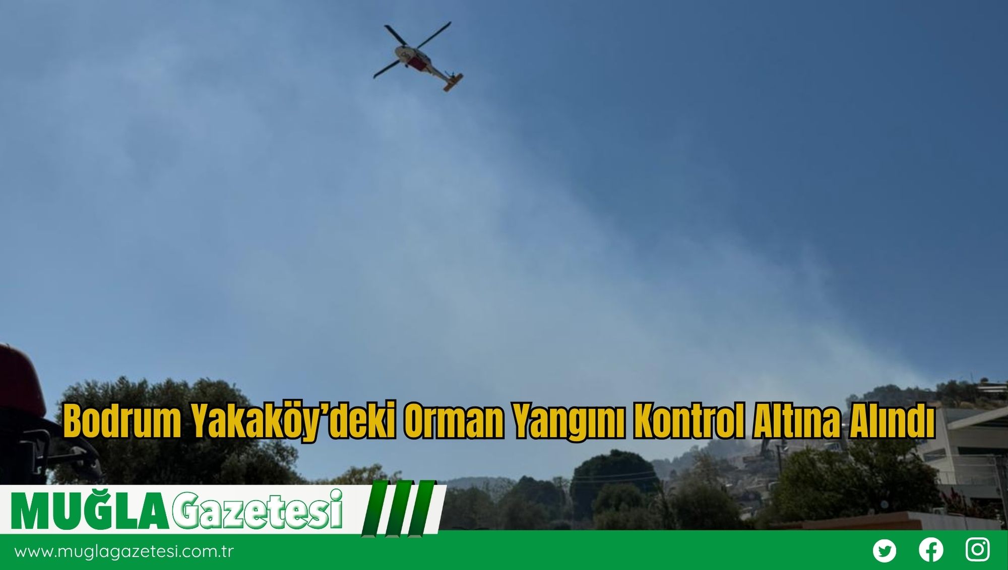 Bodrum Yakaköy’deki Orman Yangını Kontrol Altına Alındı