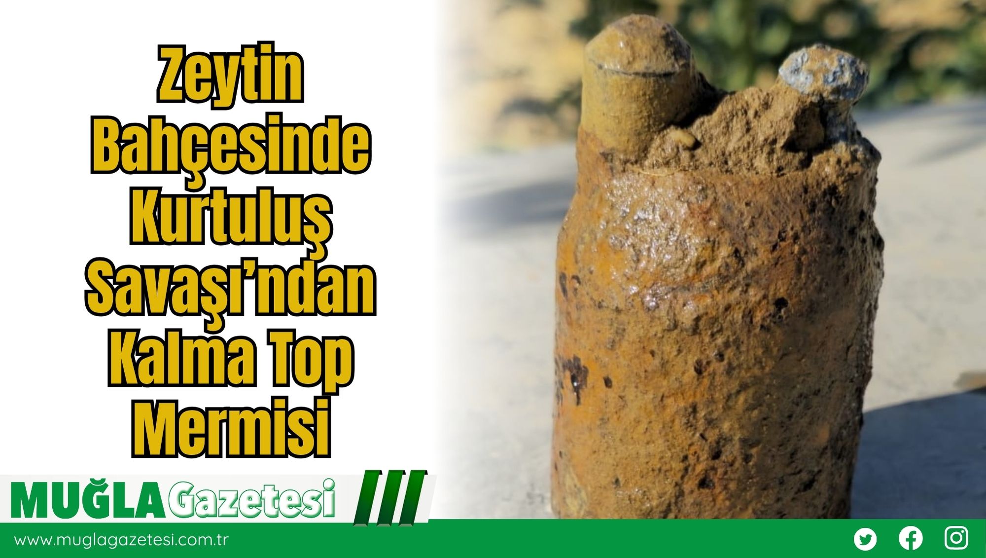 Zeytin Bahçesinde Kurtuluş Savaşı’ndan Kalma Top Mermisi