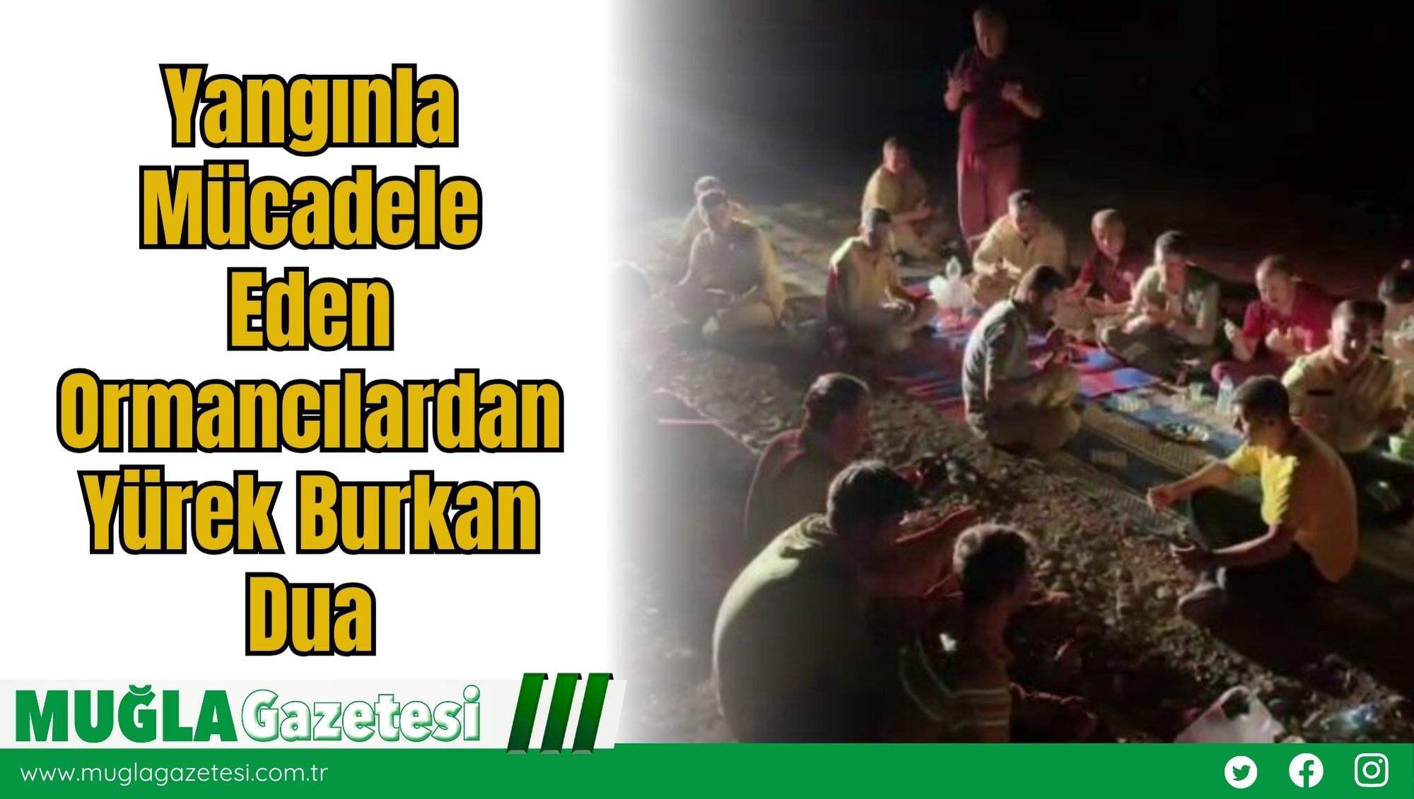 Yangınla Mücadele Eden Ormancılardan Yürek Burkan Dua
