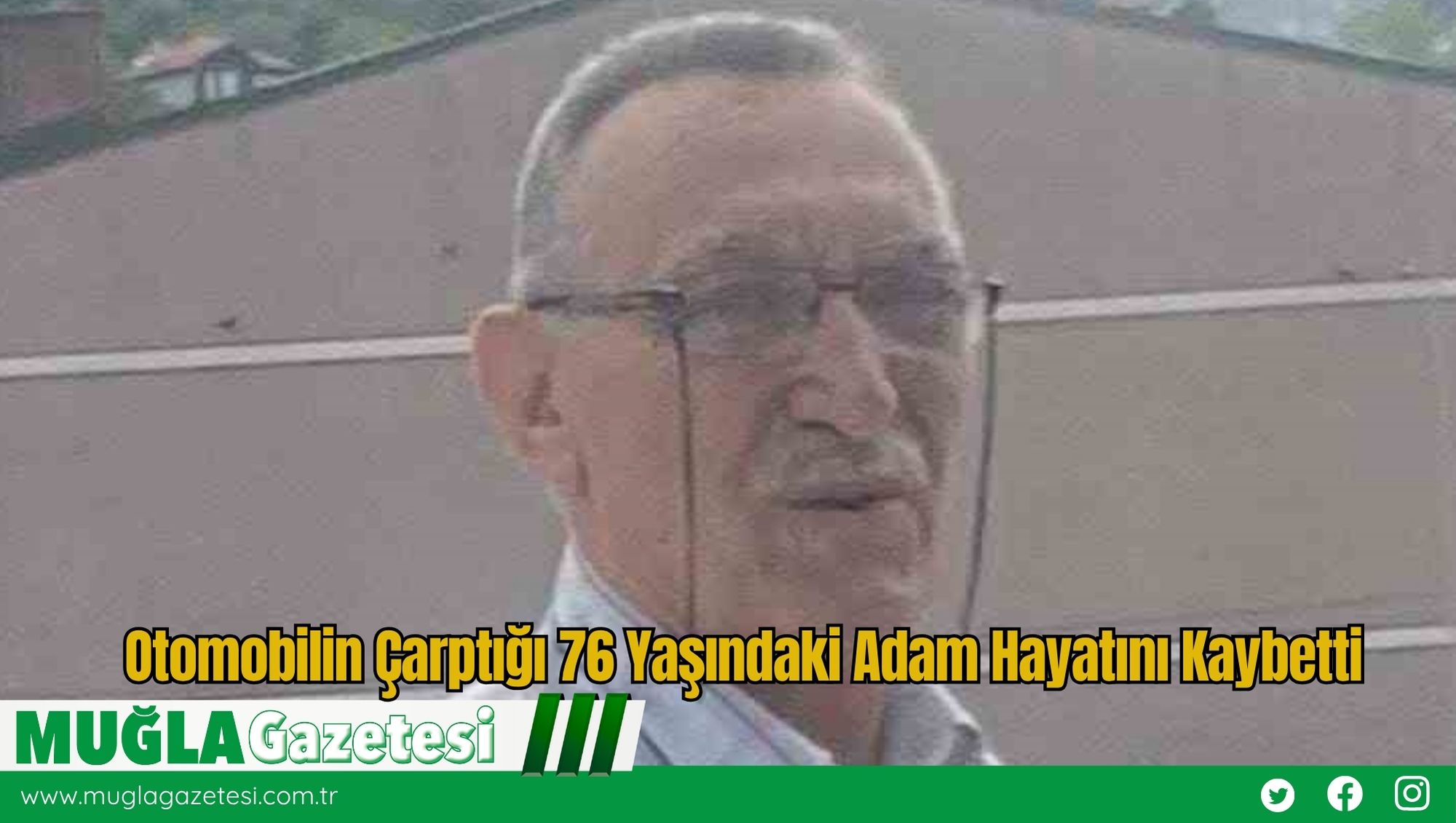 Otomobilin Çarptığı 76 Yaşındaki Adam Hayatını Kaybetti