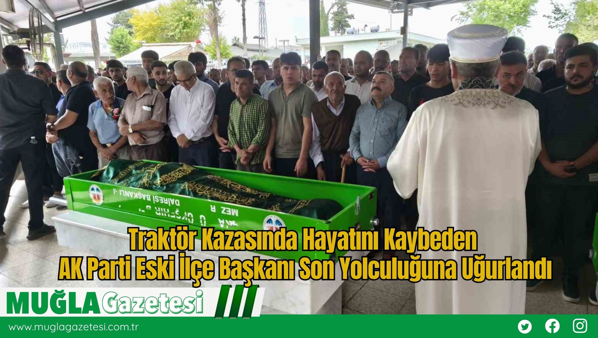 Traktör Kazasında Hayatını Kaybeden AK Parti Eski İlçe Başkanı Son Yolculuğuna Uğurlandı