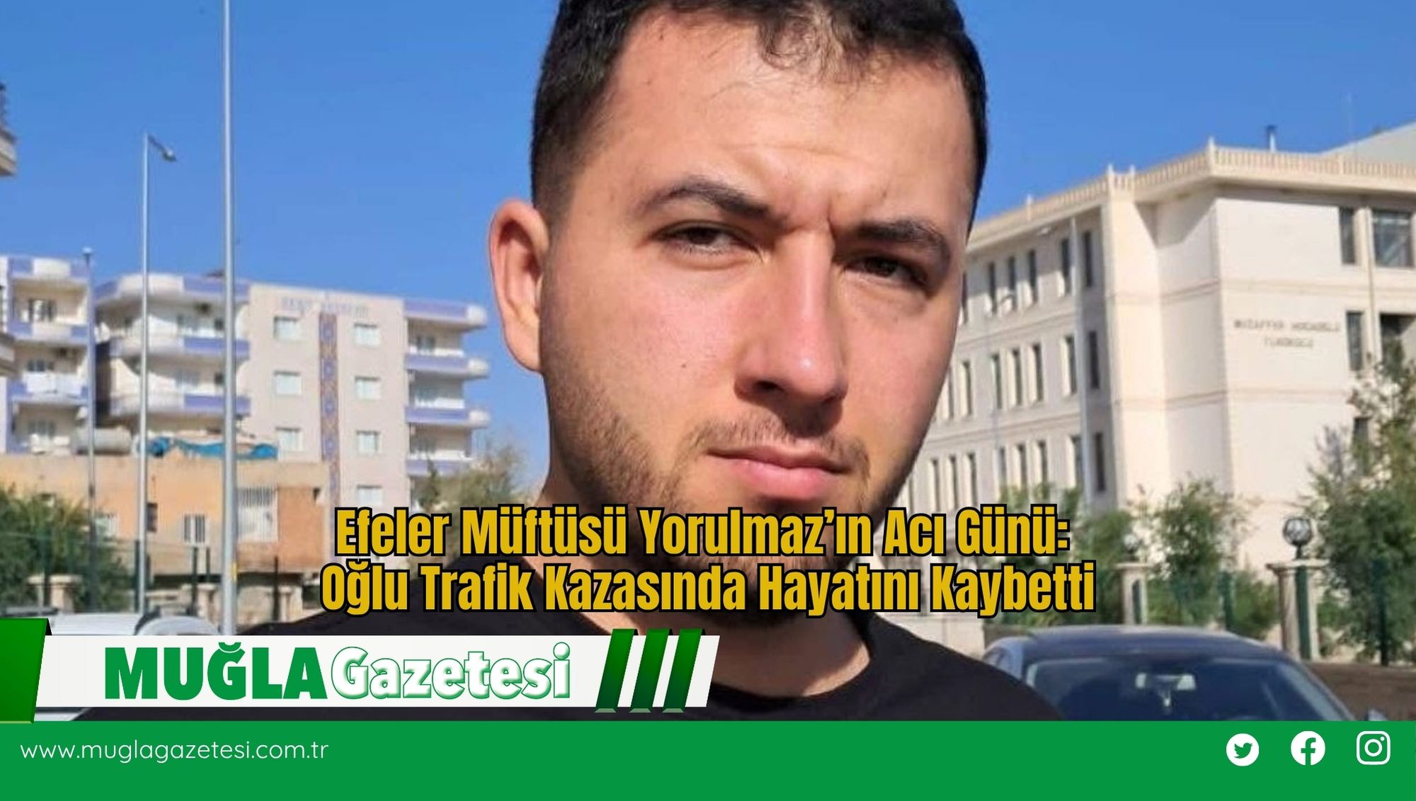 Efeler Müftüsü Yorulmaz’ın Acı Günü: Oğlu Trafik Kazasında Hayatını Kaybetti