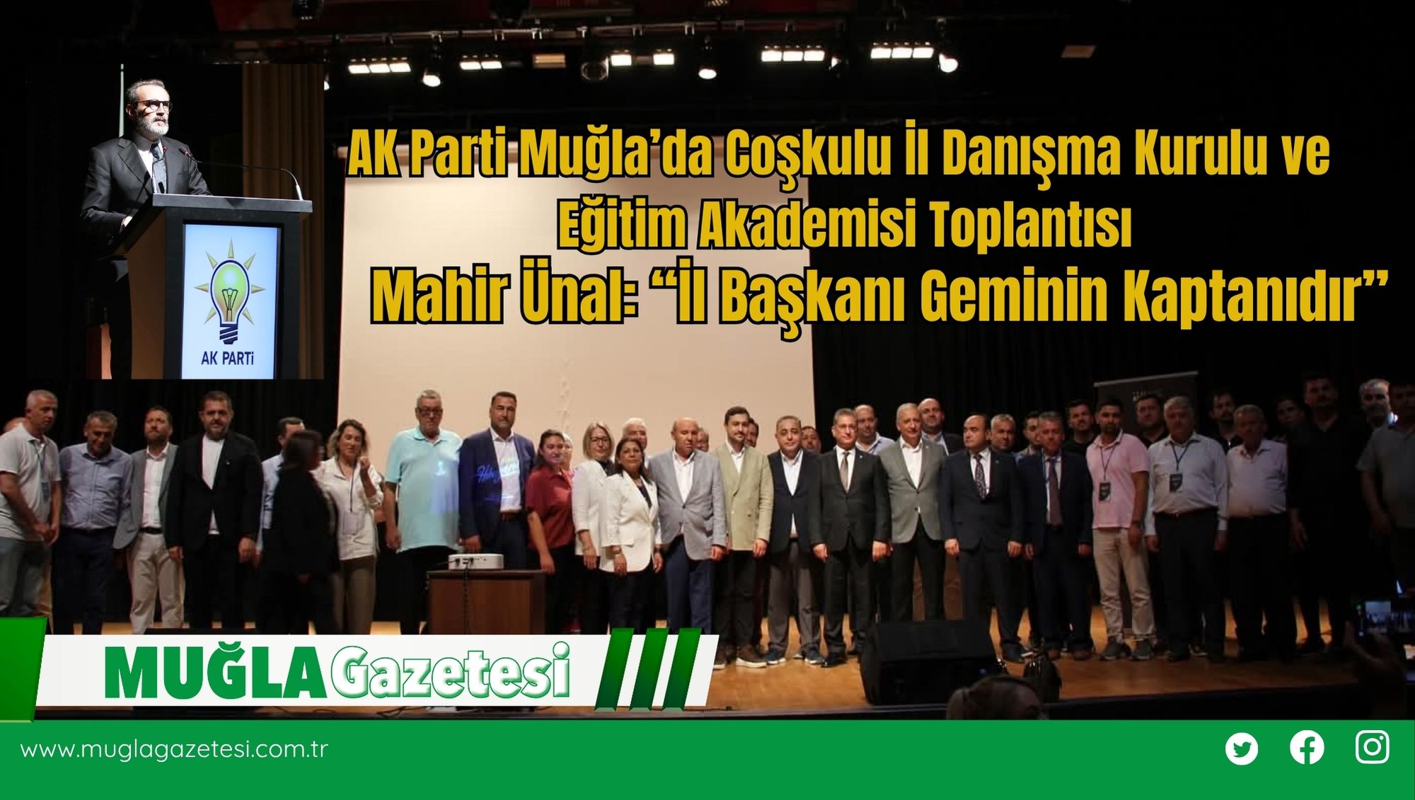 AK Parti Muğla’da Coşkulu İl Danışma Kurulu ve Eğitim Akademisi Toplantısı Mahir Ünal: “İl Başkanı Geminin Kaptanıdır”