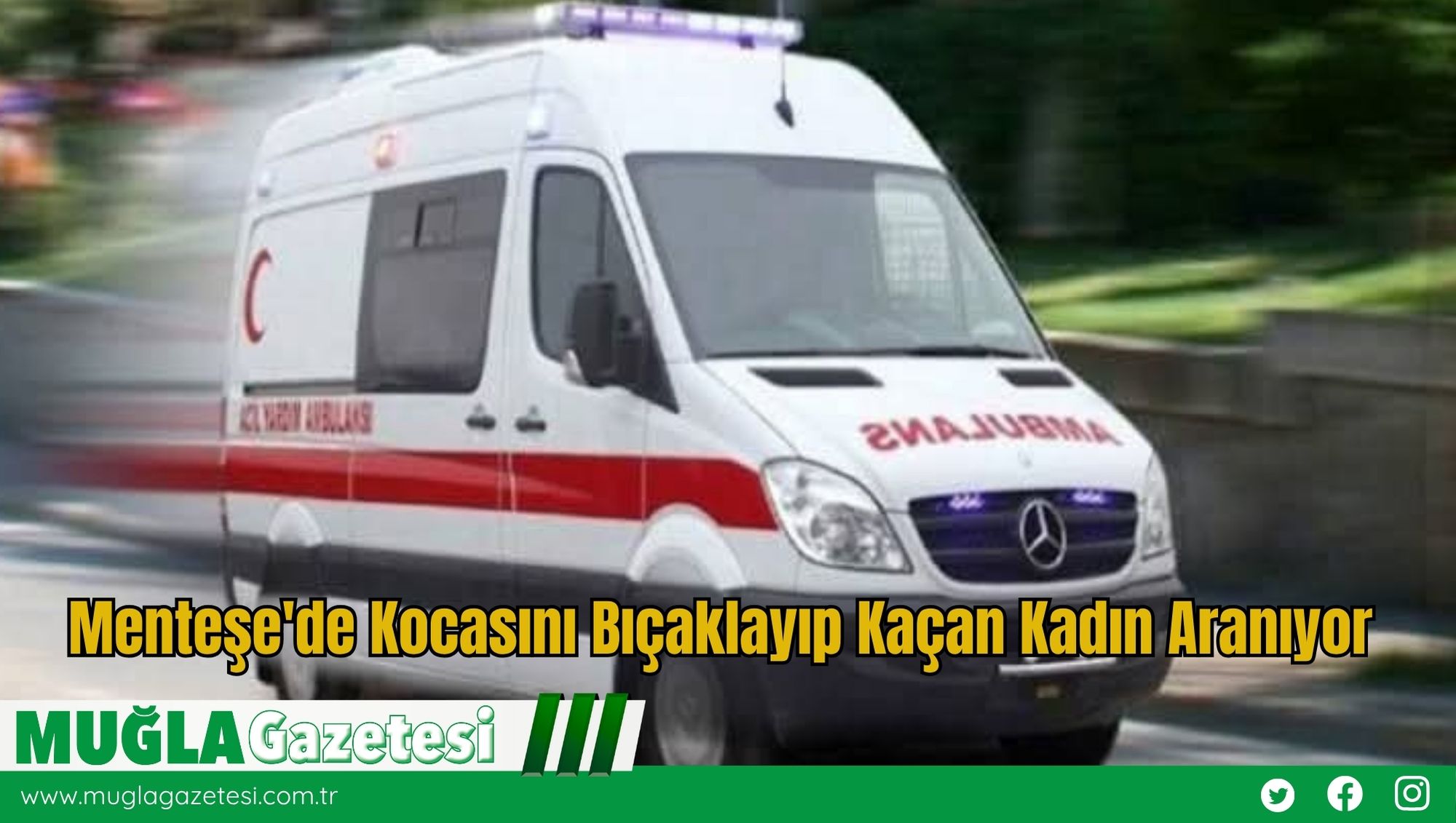Menteşe'de Kocasını Bıçaklayıp Kaçan Kadın Aranıyor