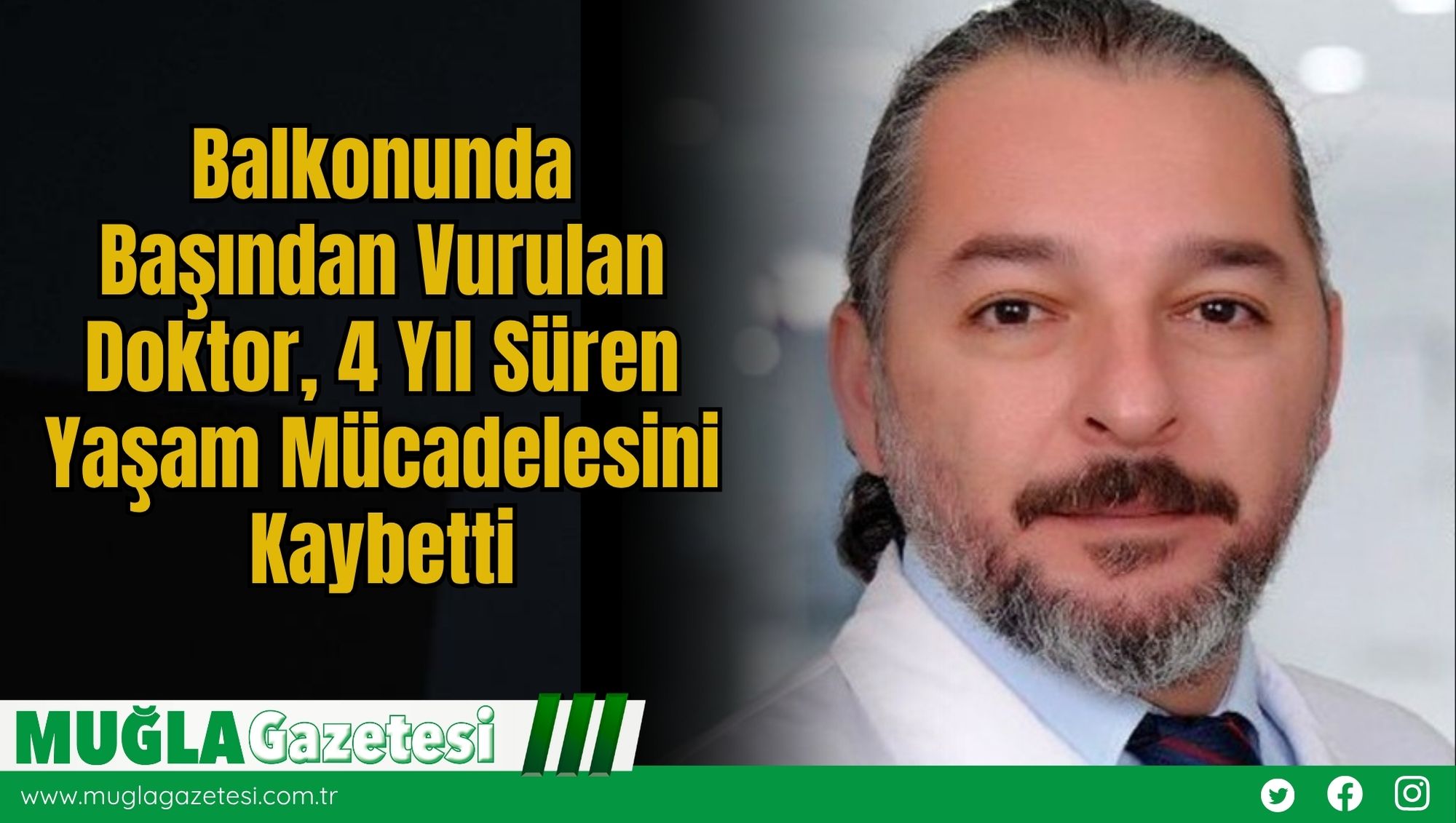 Balkonunda Başından Vurulan Doktor, 4 Yıl Süren Yaşam Mücadelesini Kaybetti