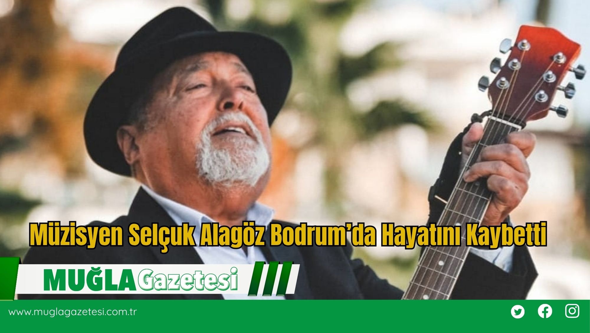 Müzisyen Selçuk Alagöz Bodrum’da Hayatını Kaybetti