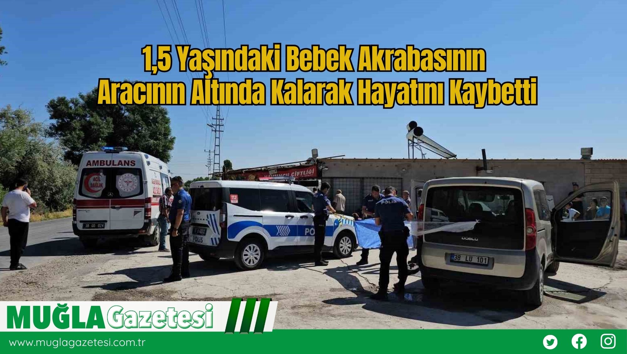 1,5 Yaşındaki Bebek Akrabasının Aracının Altında Kalarak Hayatını Kaybetti