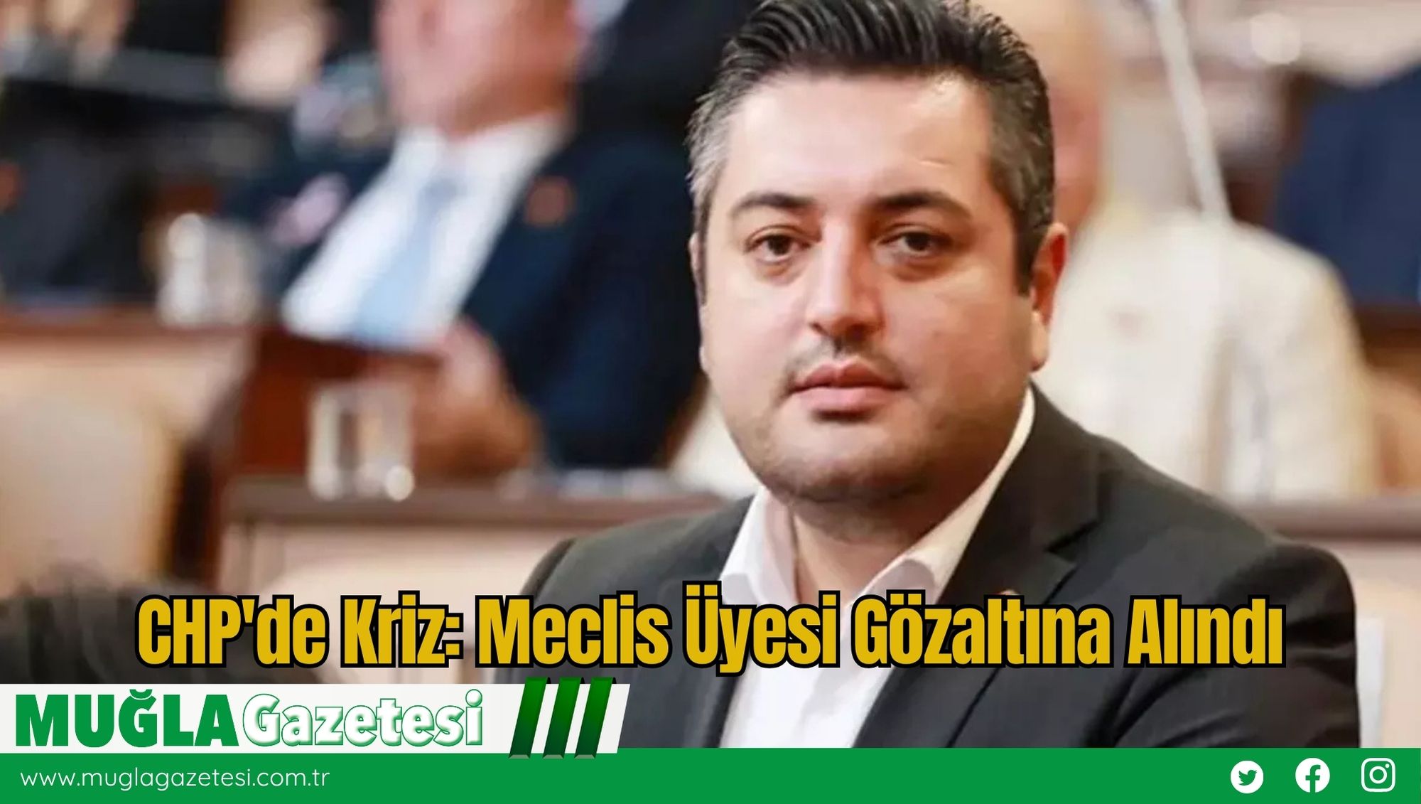 CHP'de Kriz: Meclis Üyesi Gözaltına Alındı