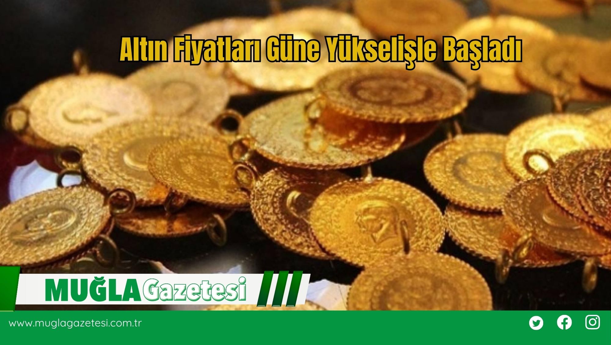 Altın Fiyatları Güne Yükselişle Başladı