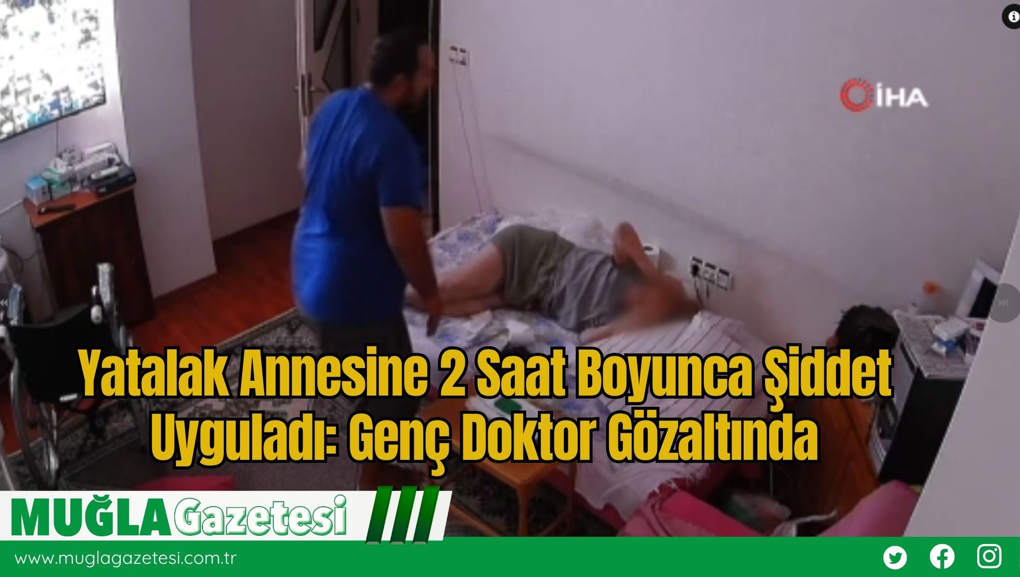 Yatalak Annesine 2 Saat Boyunca Şiddet Uyguladı Genç Doktor Gözaltında