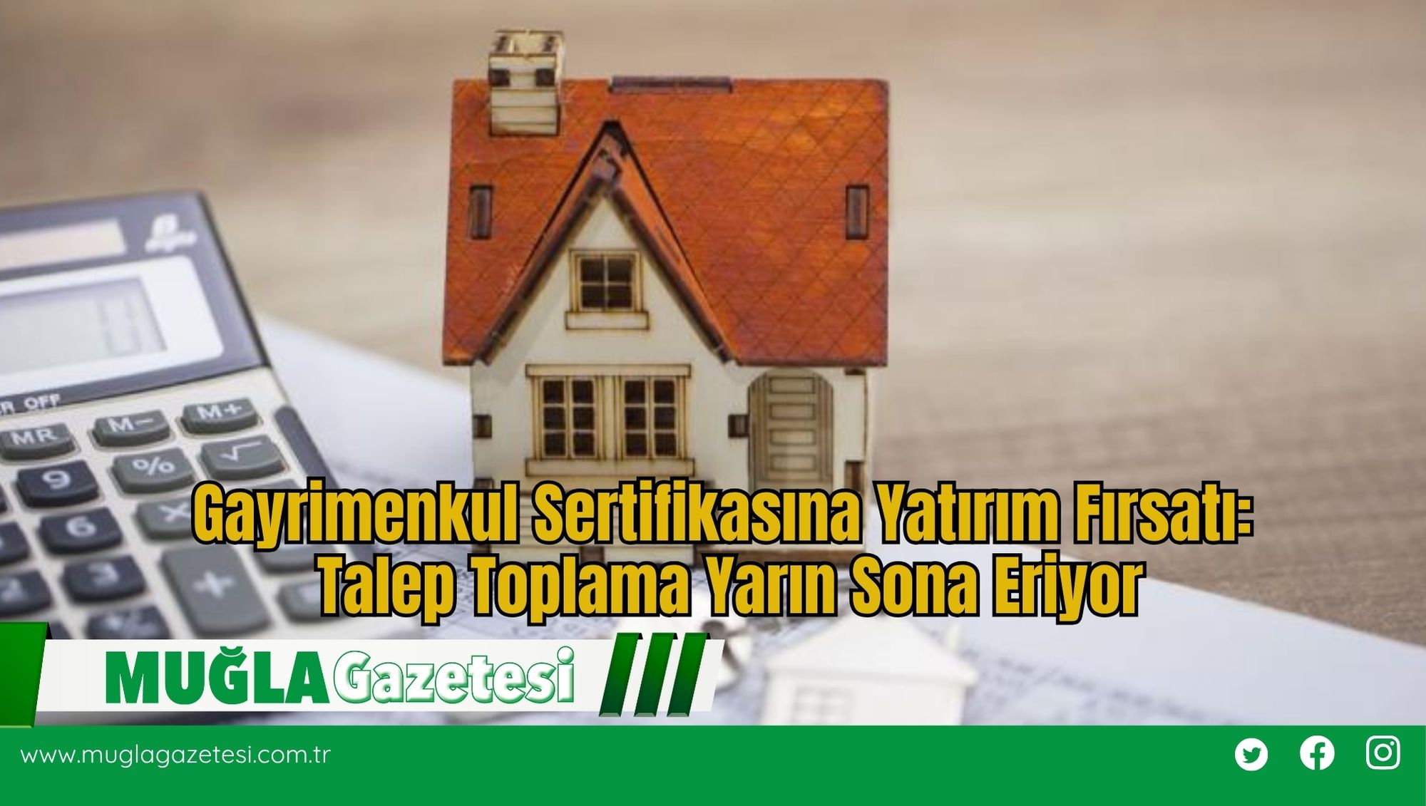 Gayrimenkul Sertifikasına Yatırım Fırsatı: Talep Toplama Yarın Sona Eriyor