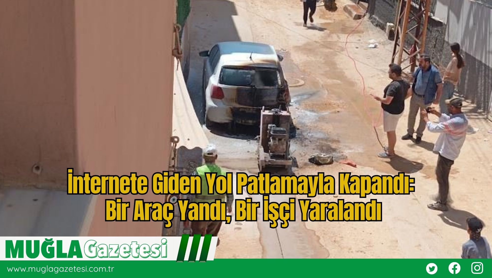 İnternete Giden Yol Patlamayla Kapandı: Bir Araç Yandı, Bir İşçi Yaralandı