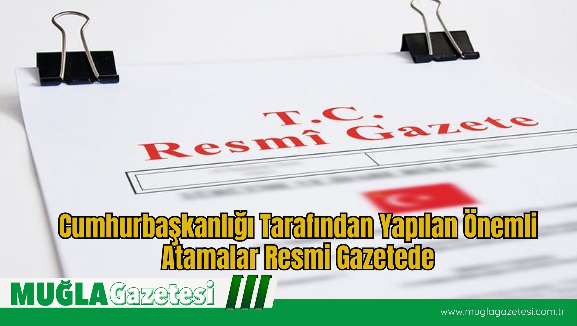Cumhurbaşkanlığı Tarafından Yapılan Önemli Atamalar Resmi Gazetede