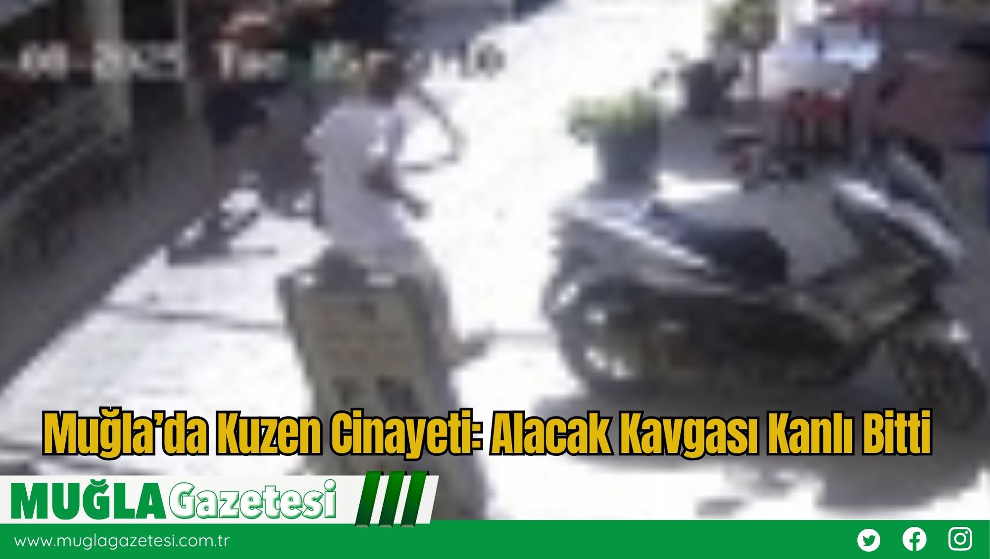 Muğla’da Kuzen Cinayeti: Alacak Kavgası Kanlı Bitti