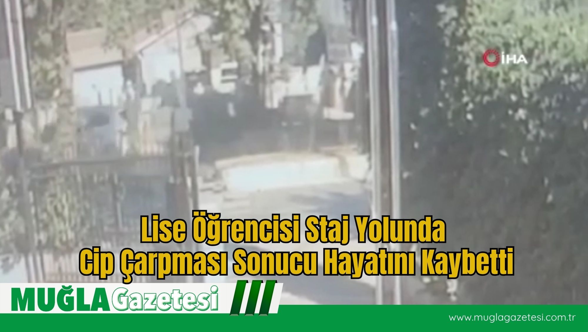 Lise Öğrencisi Staj Yolunda Cip Çarpması Sonucu Hayatını Kaybetti