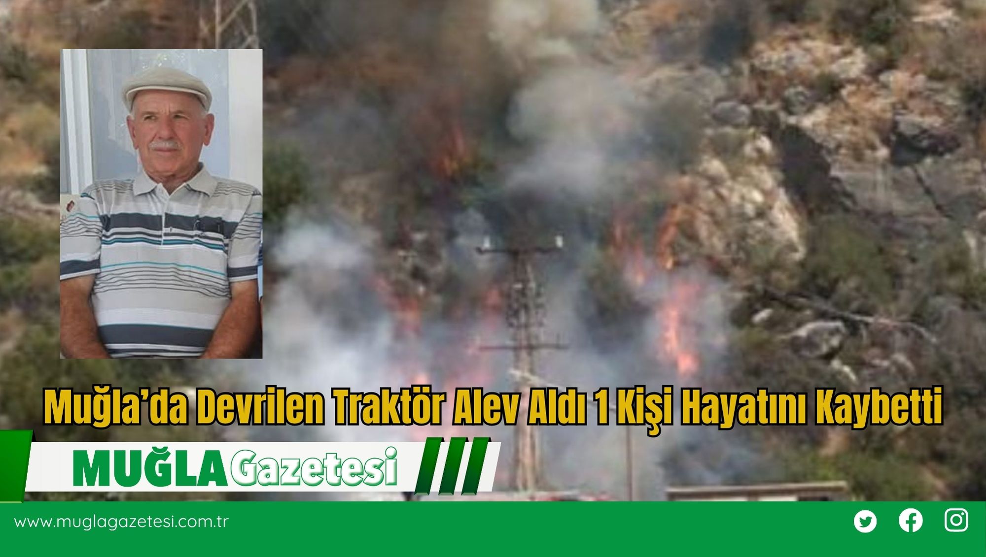 Muğla’da Devrilen Traktör Alev Aldı 1 Kişi Hayatını Kaybetti
