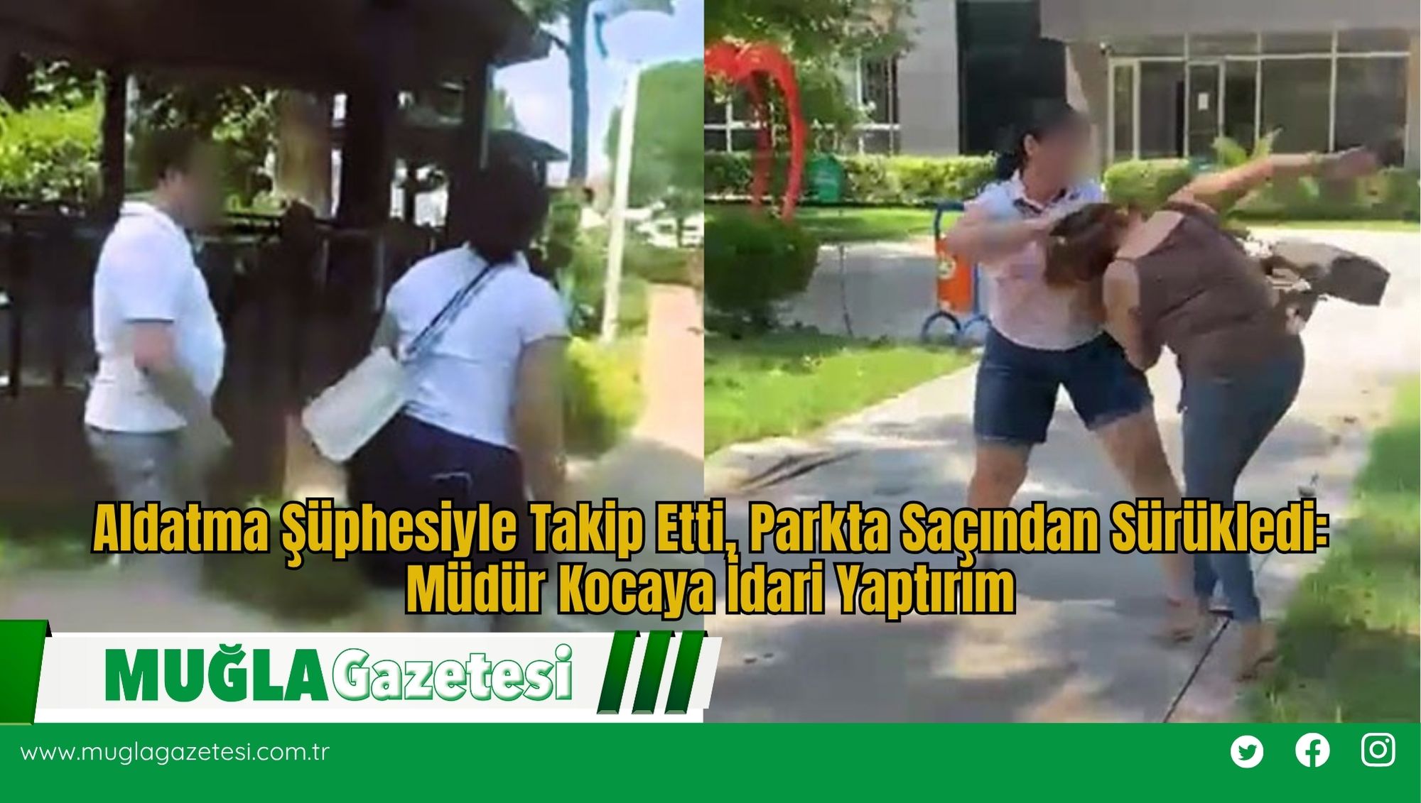 Aldatma Şüphesiyle Takip Etti, Parkta Saçından Sürükledi: Müdür Kocaya İdari Yaptırım
