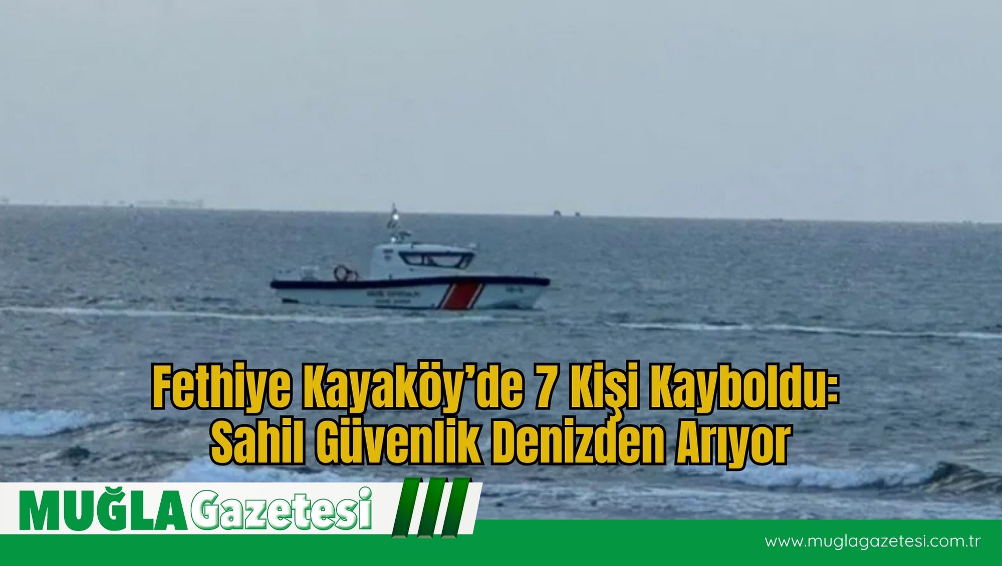 Fethiye Kayaköy’de 7 Kişi Kayboldu: Sahil Güvenlik Denizden Arıyor