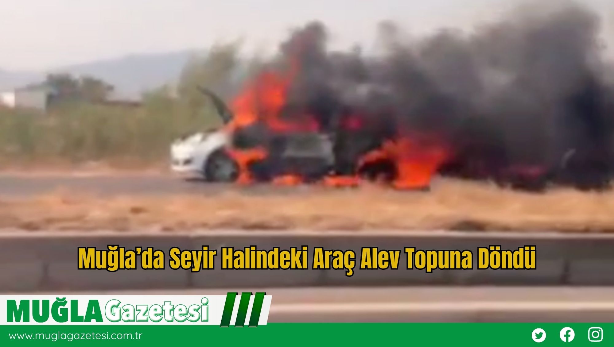 Muğla’da Seyir Halindeki Araç Alev Topuna Döndü