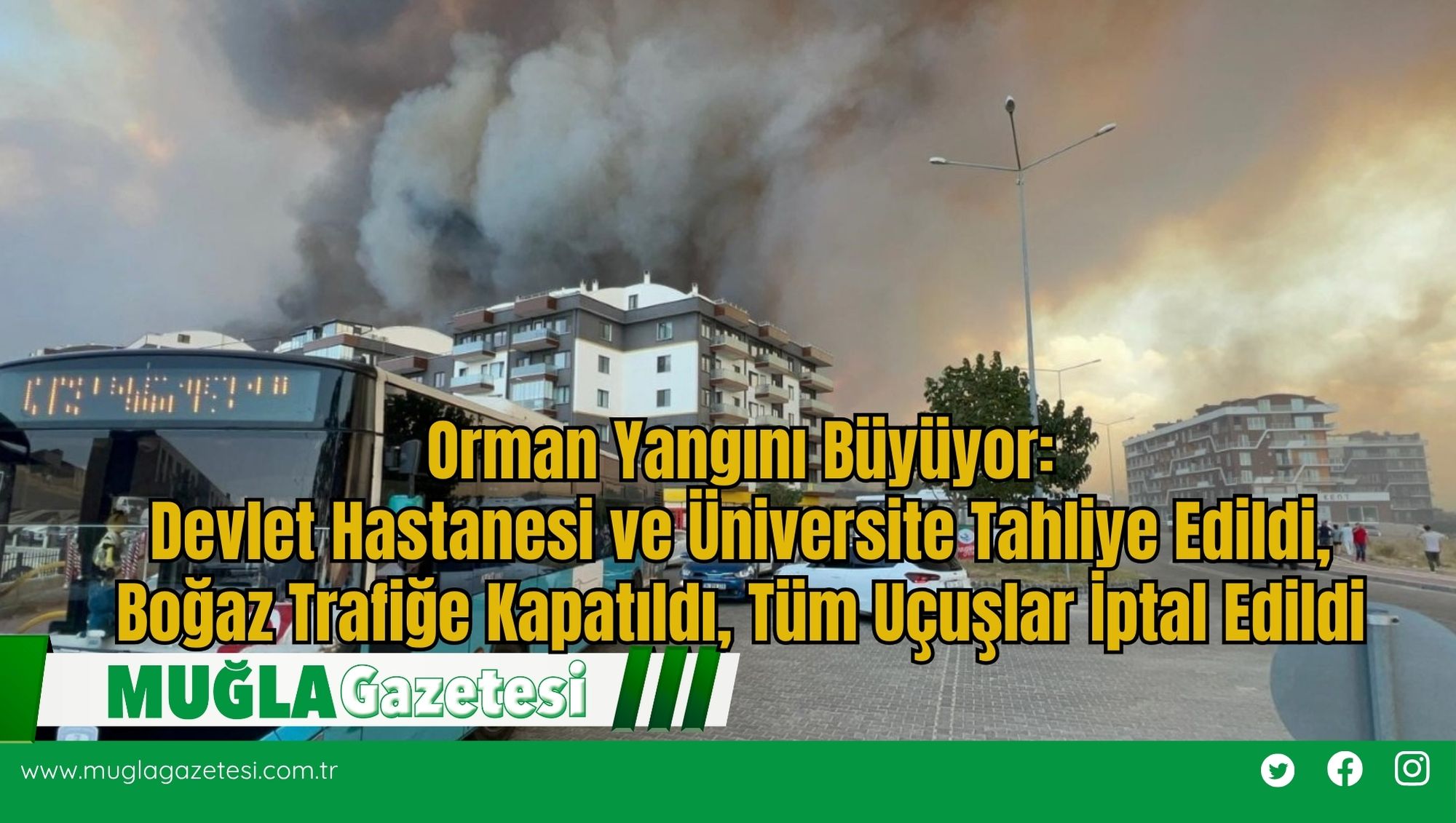 Orman Yangını Büyüyor: Devlet Hastanesi ve Üniversite Tahliye Edildi, Boğaz Trafiğe Kapatıldı, Tüm Uçuşlar İptal Edildi