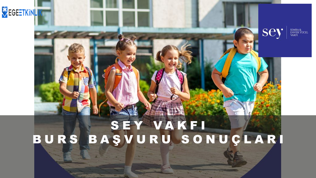 SEY Vakfı Burs Başvuru Sonuçları Açıklandı