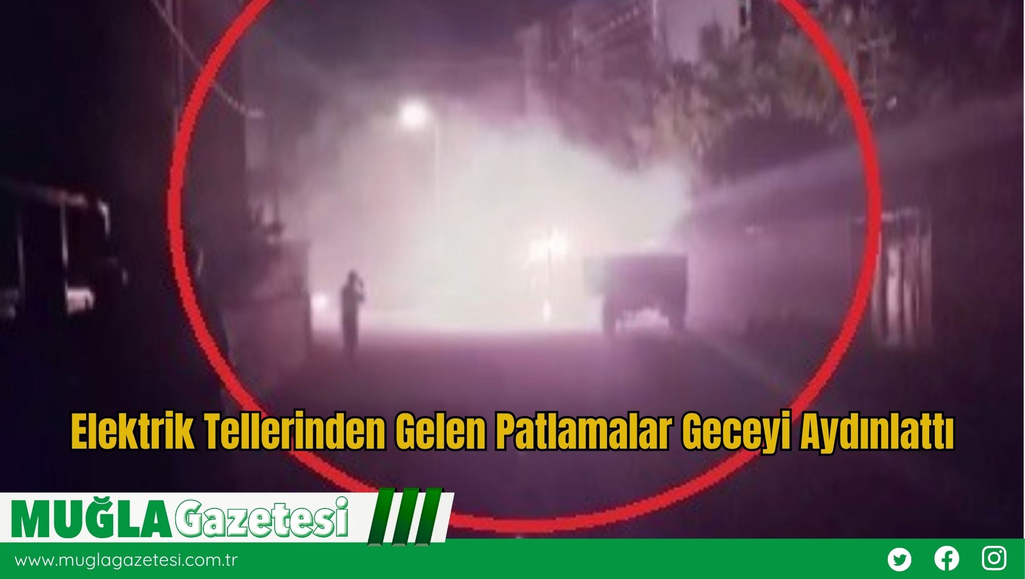 Elektrik Tellerinden Gelen Patlamalar Geceyi Aydınlattı