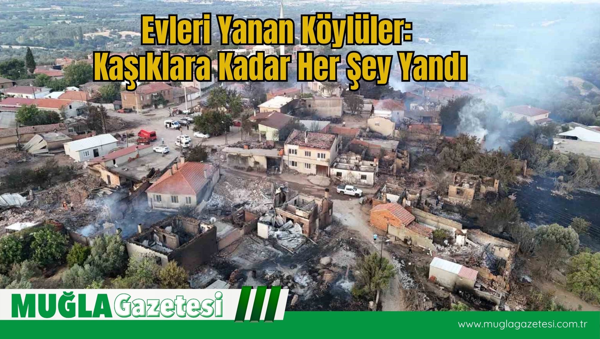 Evleri Yanan Köylüler: Kaşıklara Kadar Her Şey Yandı