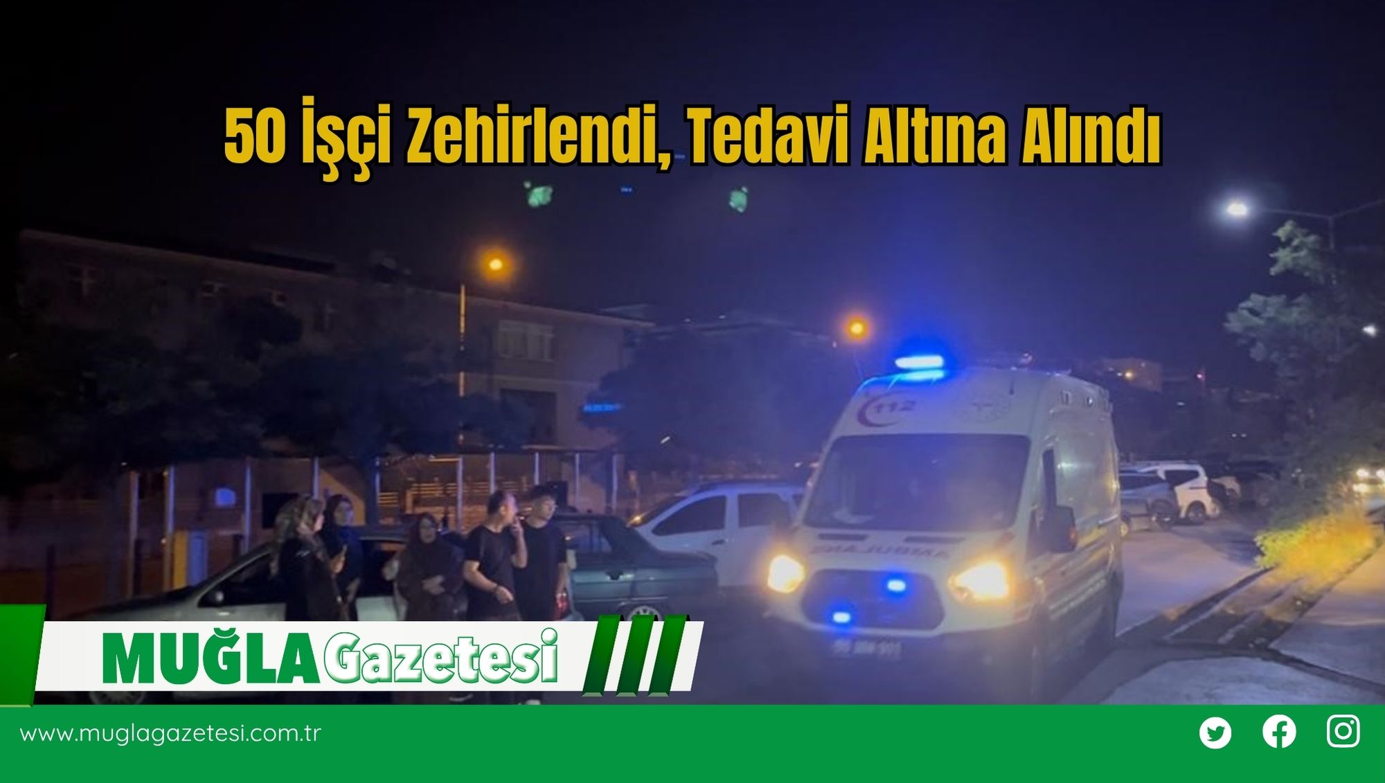 50 İşçi Zehirlendi, Tedavi Altına Alındı