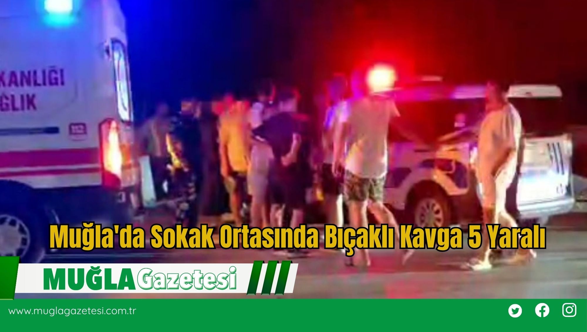 Muğla'da Sokak Ortasında Bıçaklı Kavga 5 Yaralı