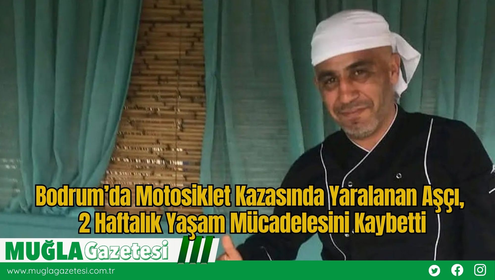 Bodrum’da Motosiklet Kazasında Yaralanan Aşçı, 2 Haftalık Yaşam Mücadelesini Kaybetti