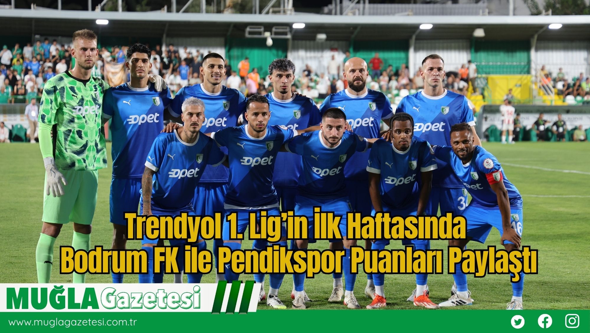 Trendyol 1. Lig’in İlk Haftasında Bodrum FK ile Pendikspor Puanları Paylaştı