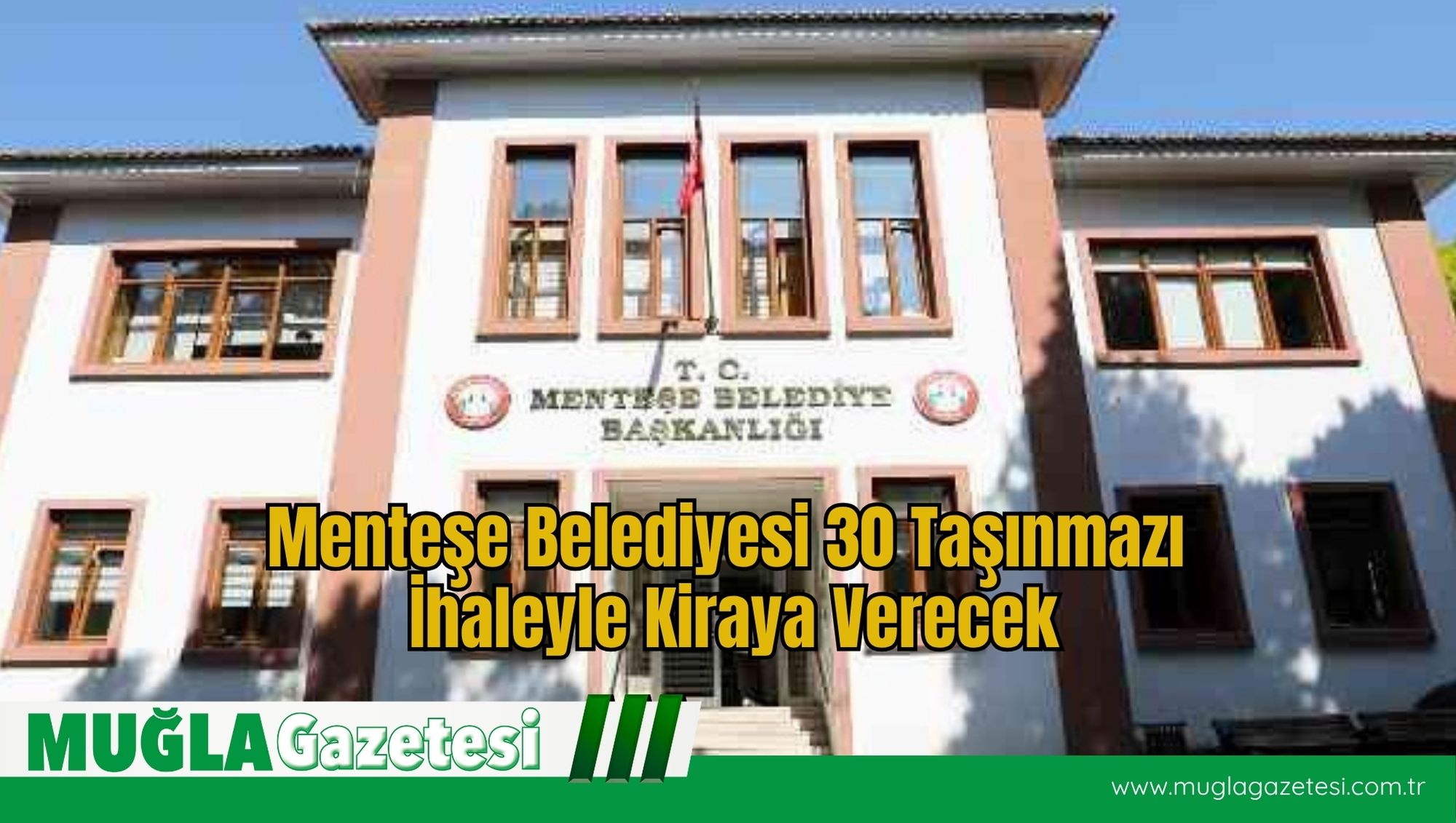 Menteşe Belediyesi 30 Taşınmazı İhaleyle Kiraya Verecek