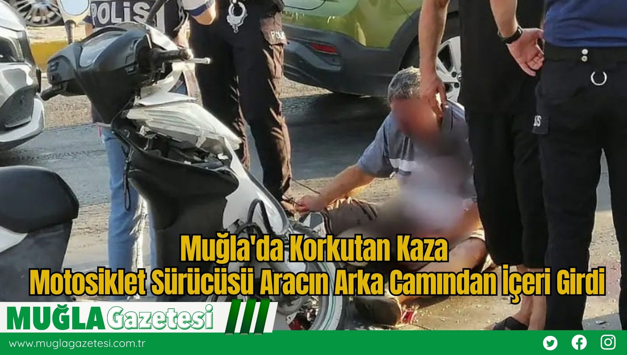 Muğla'da Korkutan Kaza: Motosiklet Sürücüsü Aracın Arka Camından İçeri Girdi