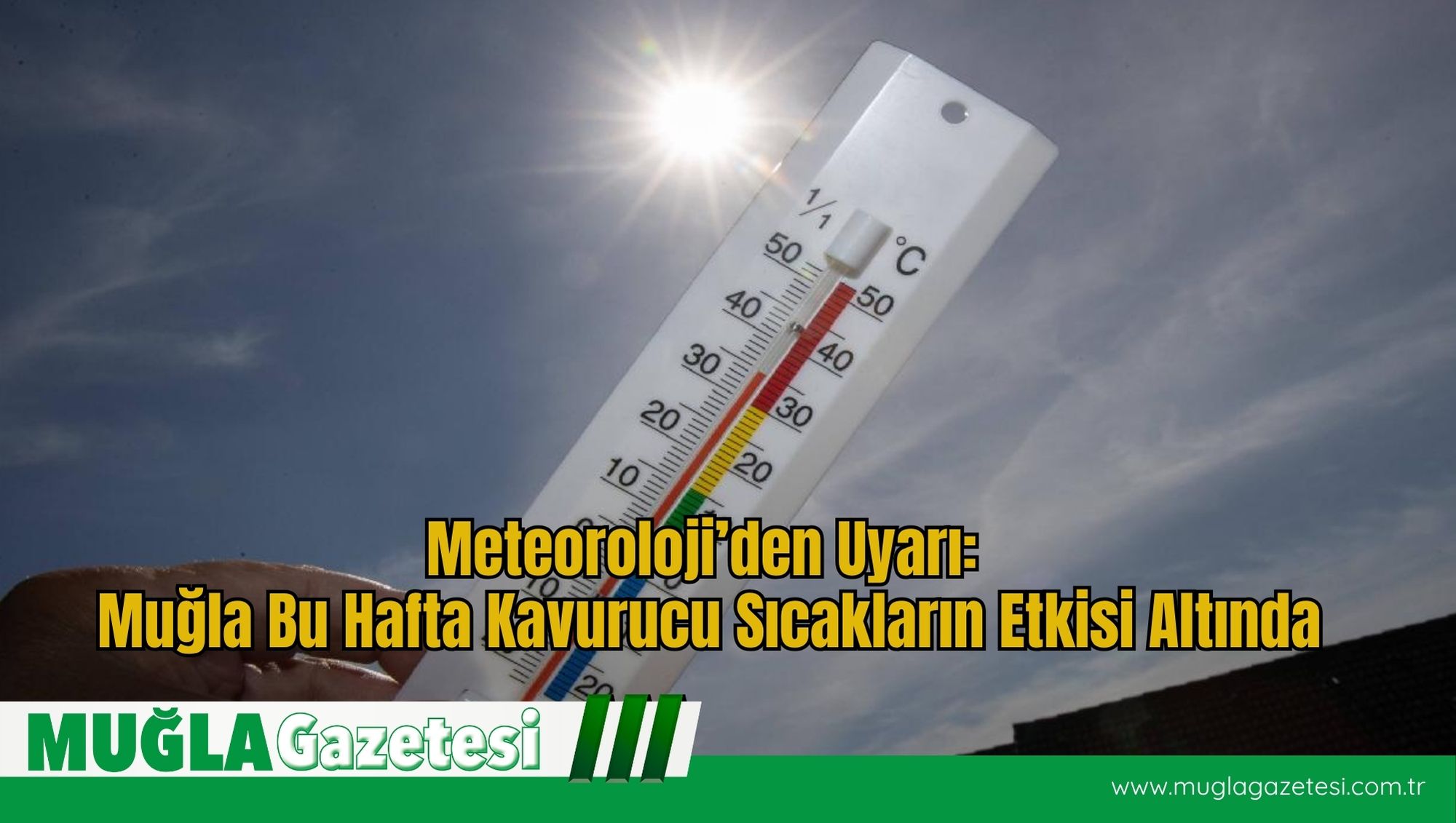 Meteoroloji’den Uyarı: Muğla Bu Hafta Kavurucu Sıcakların Etkisi Altında