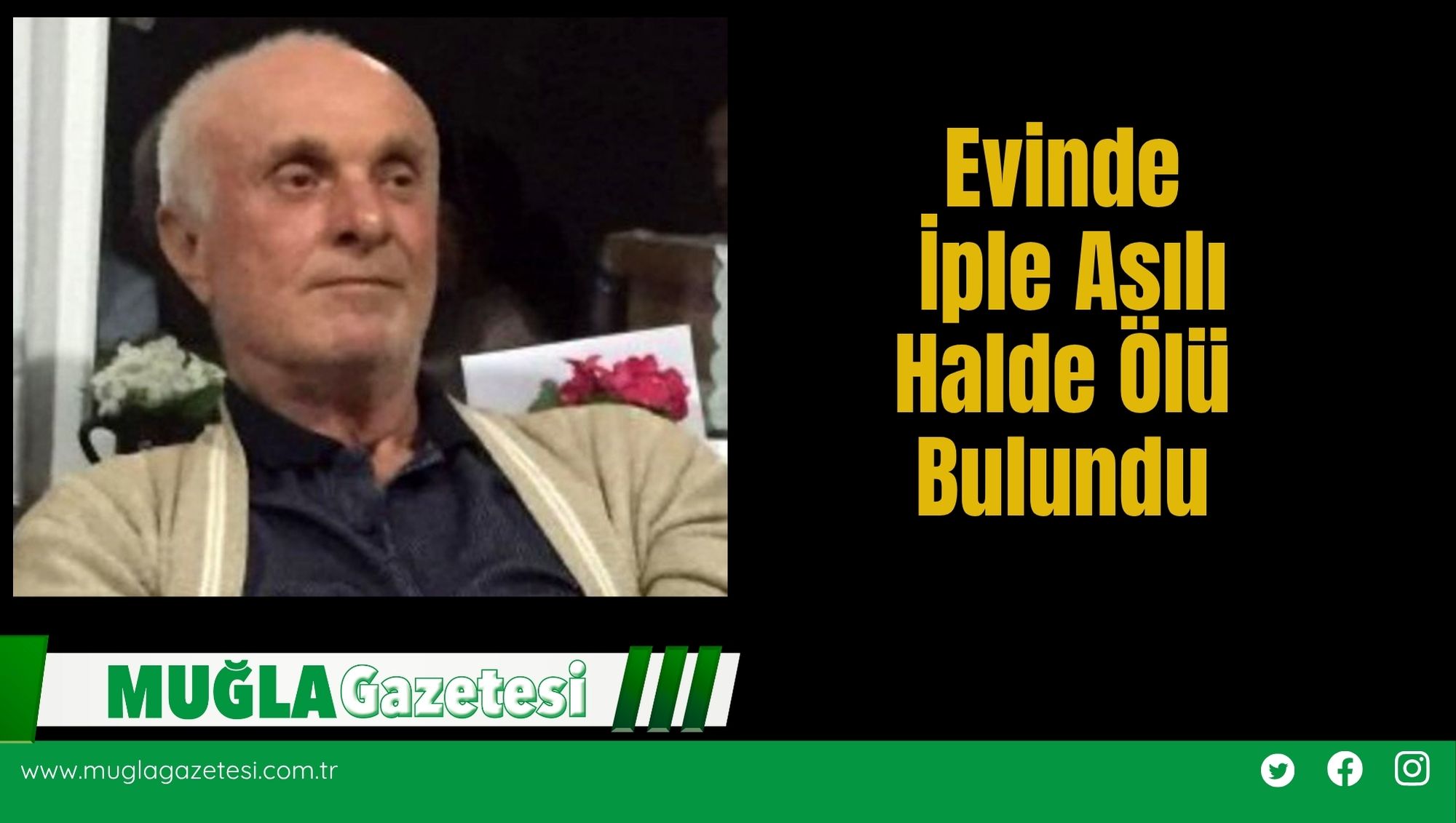Evinde İple Asılı Halde Ölü Bulundu