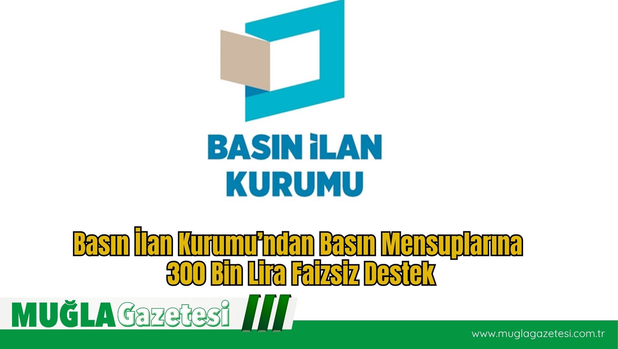 Basın İlan Kurumu’ndan Basın Mensuplarına 300 Bin Lira Faizsiz Destek