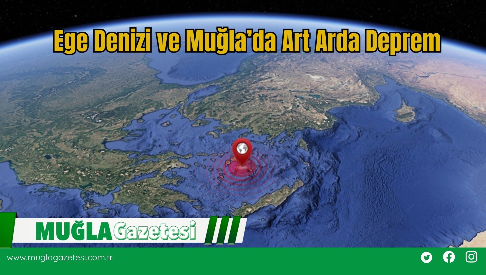 Ege Denizi ve Muğla’da Art Arda Deprem