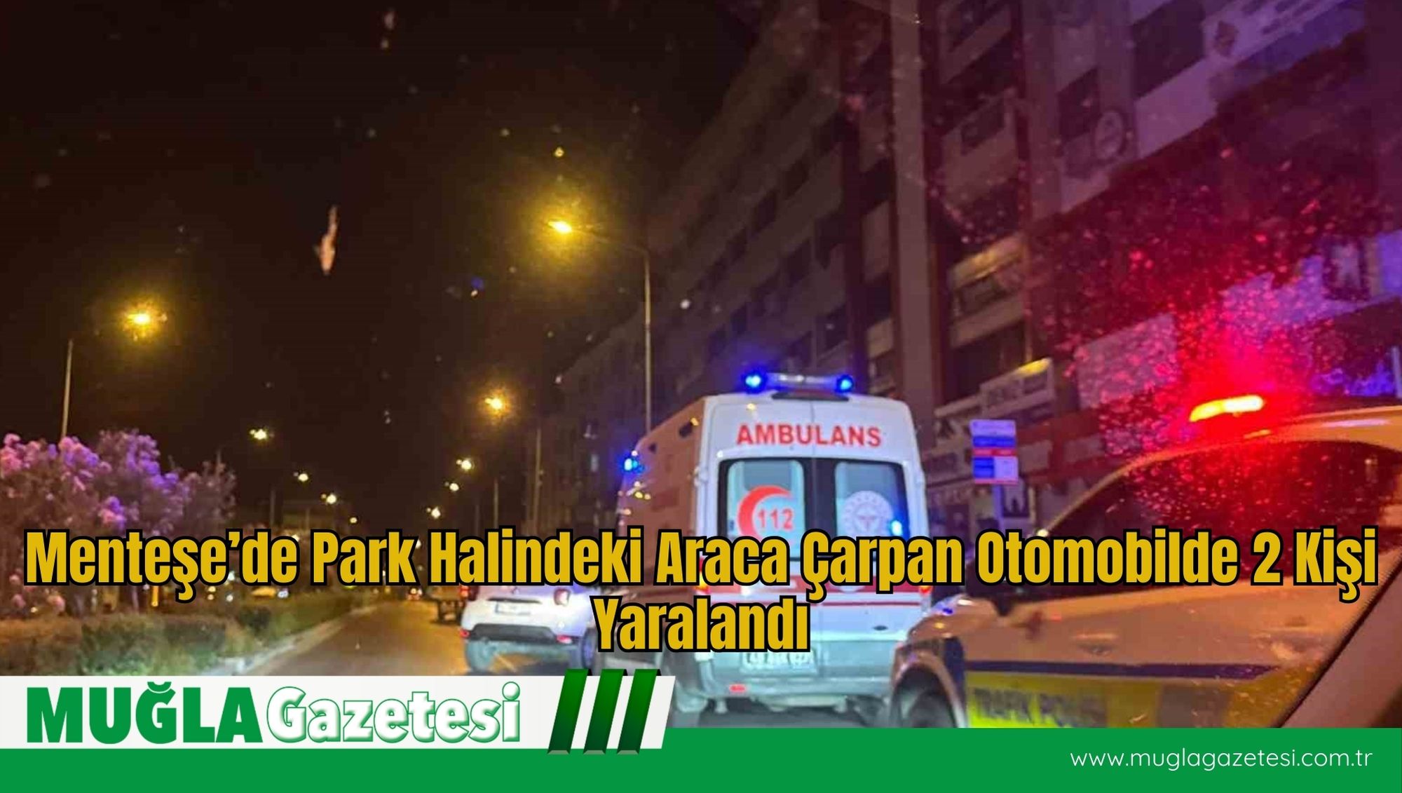 Menteşe’de Park Halindeki Araca Çarpan Otomobilde 2 Kişi Yaralandı