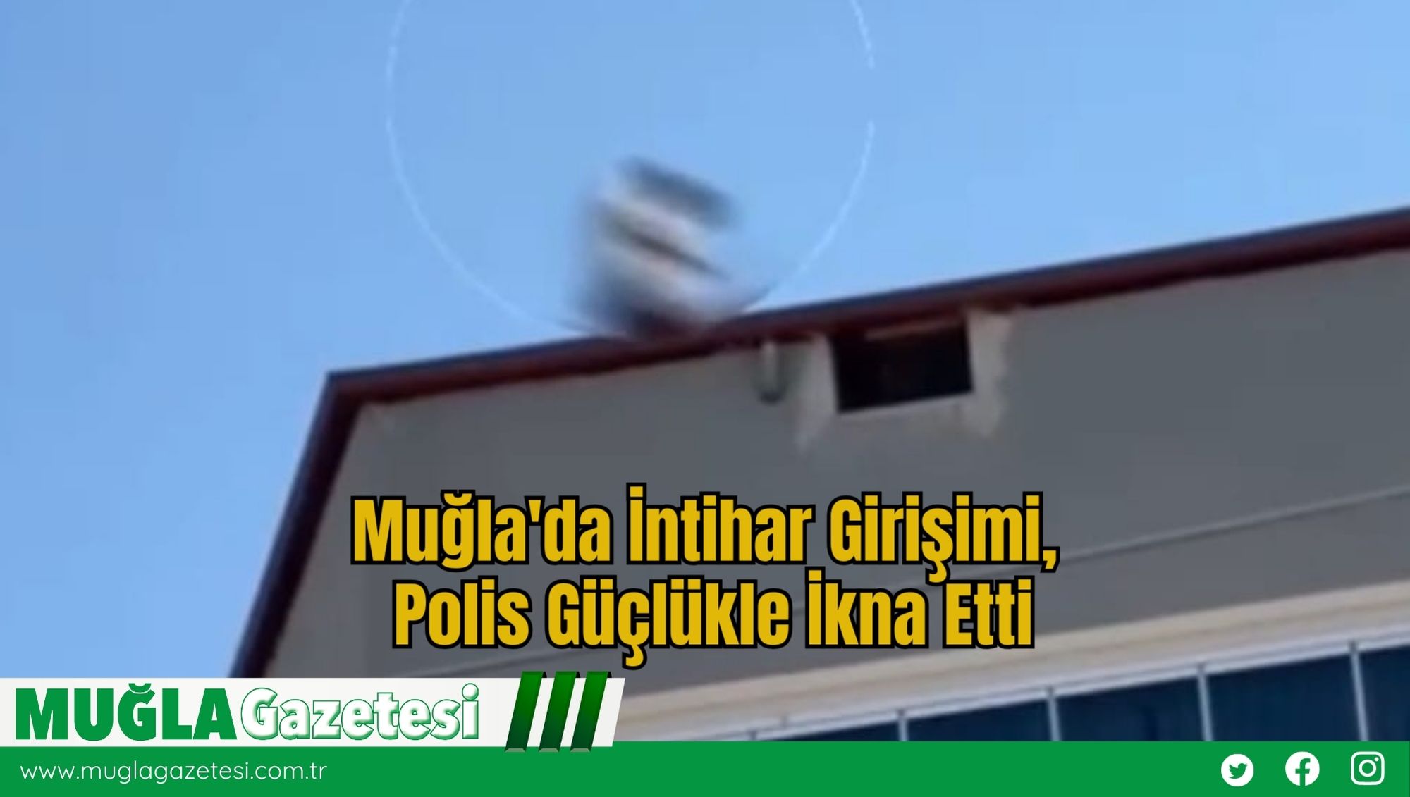 Muğla'da İntihar Girişimi, Polis Güçlükle İkna Etti