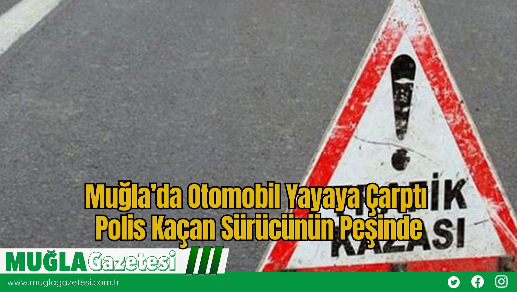 Muğla’da Otomobil Yayaya Çarptı: Polis Kaçan Sürücünün Peşinde