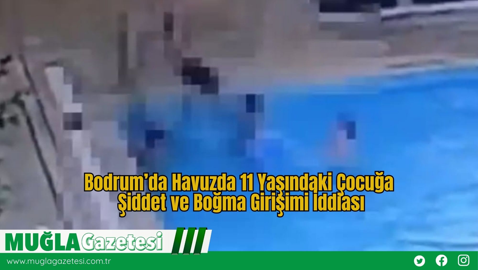 Bodrum’da Havuzda 11 Yaşındaki Çocuğa Şiddet ve Boğma Girişimi İddiası