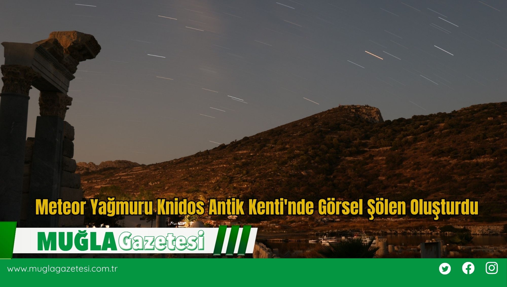 Meteor Yağmuru Knidos Antik Kenti'nde Görsel Şölen Oluşturdu