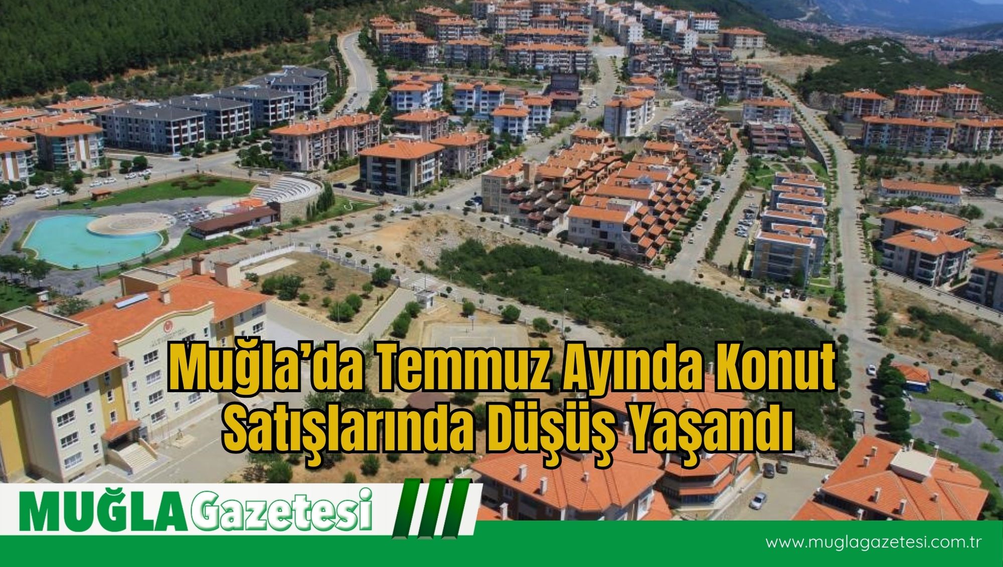 Muğla’da Temmuz Ayında Konut Satışlarında Düşüş Yaşandı