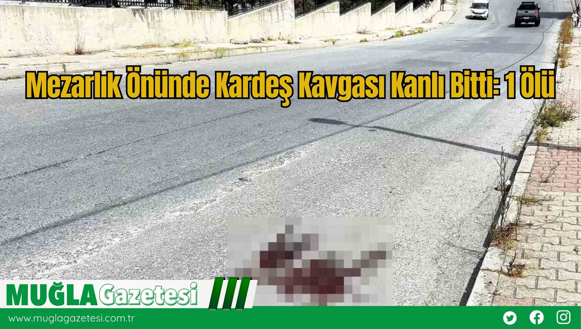 Mezarlık Önünde Kardeş Kavgası Kanlı Bitti: 1 Ölü