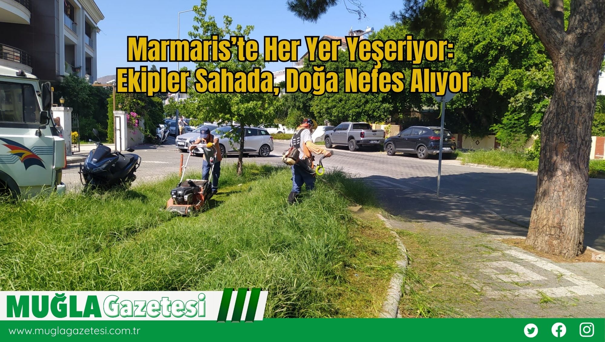 Marmaris’te Her Yer Yeşeriyor: Ekipler Sahada, Doğa Nefes Alıyor